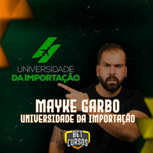 UNIVERSIDADE DA IMPORTAÇÃO - MAYKE GARBO