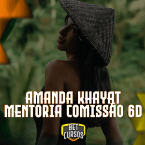 Mentoria Comissão 6D - Amanda Khayat